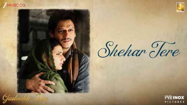 Shehar Tere Song Lyrics