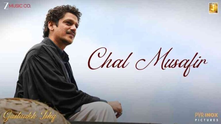 Chal Musafir Song Lyrics