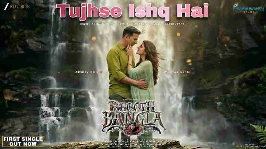 Tujhse Ishq Hai Song Lyrics in Hindi | तुझसे इश्क़ है – Bhooth Bangla (2026) Tujhse Ishq Hai Song Lyrics