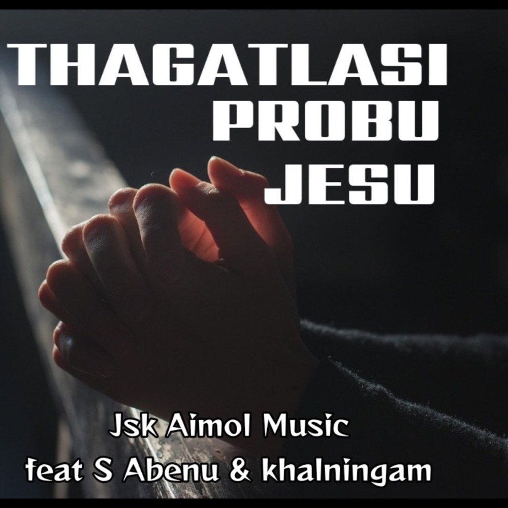 Thagatlasi Probu Jesu Latest Manipuri Gospel Song Song Lyrics - Thagatlasi Probu Jesu Latest Manipuri Gospel Song from Thagatlasi Probu Jesu Latest Manipuri Gospel Song - Single